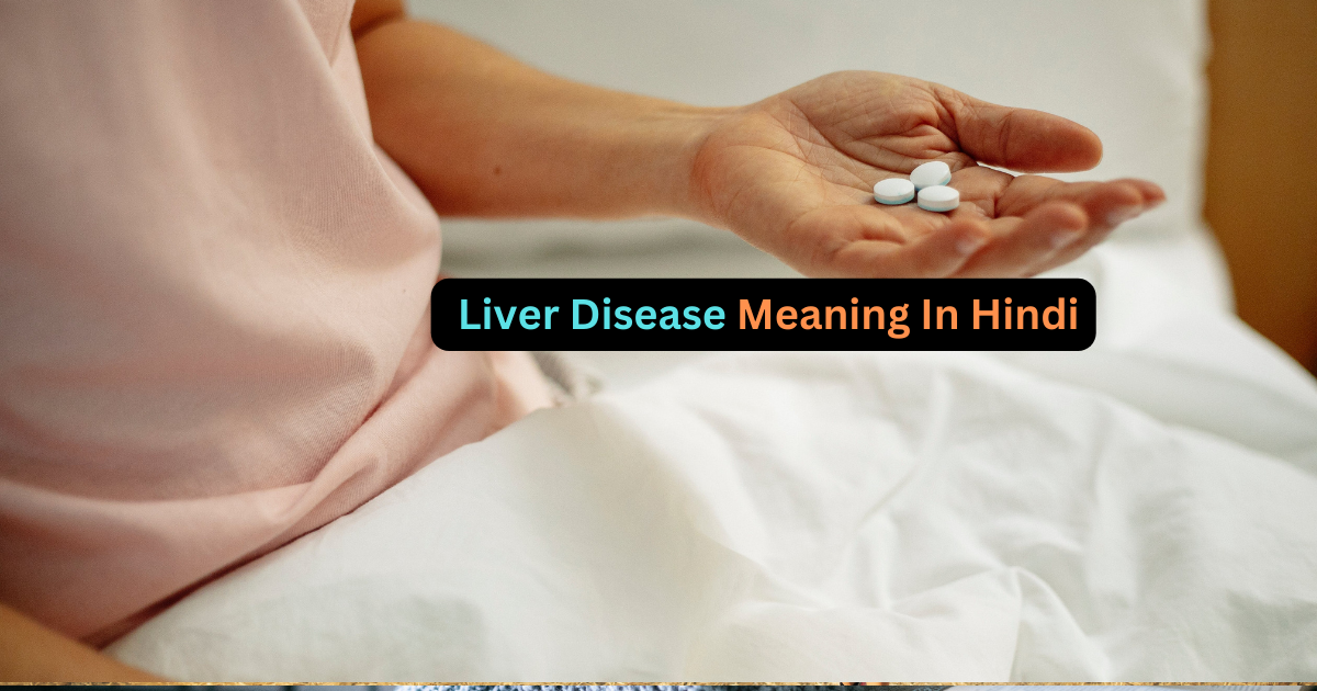 Liver Disease Meaning In Hindi