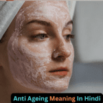 Anti Ageing Meaning In Hindi