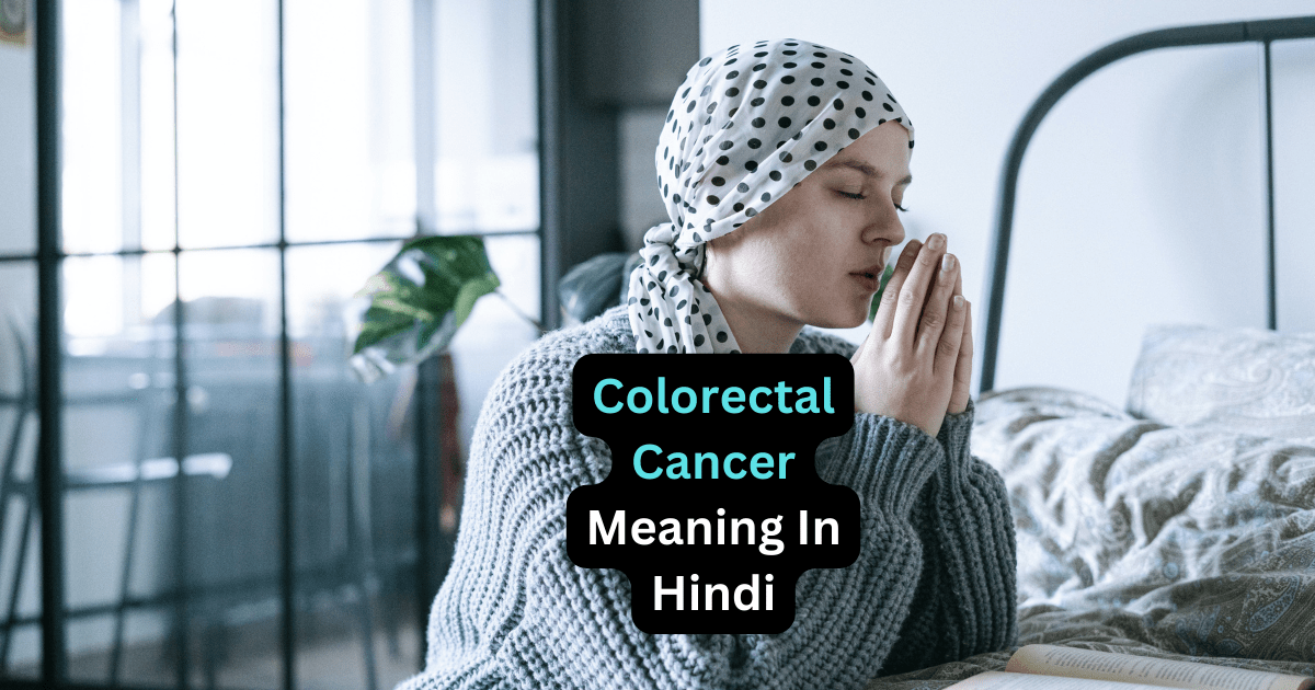 Colorectal Cancer Meaning In Hindi
